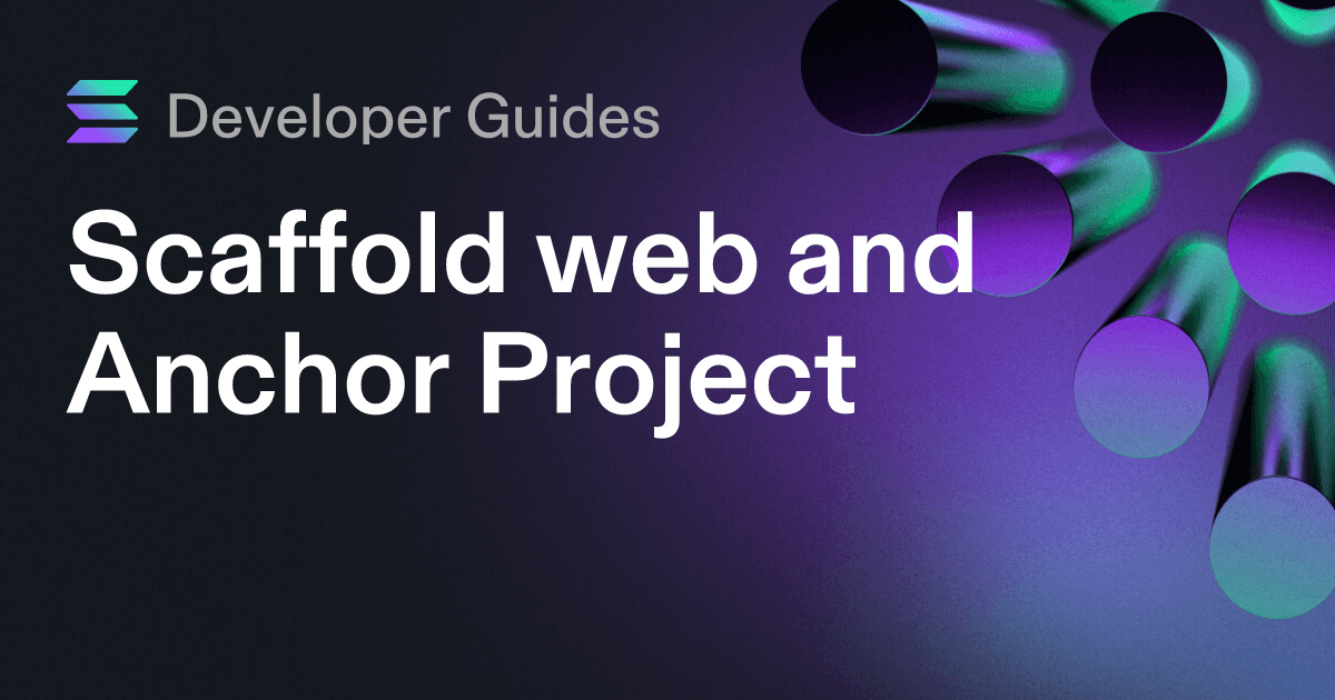 Scaffolding your web and Anchor project on Solana